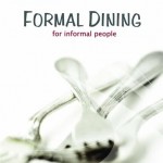 Formal Dining for Informal People